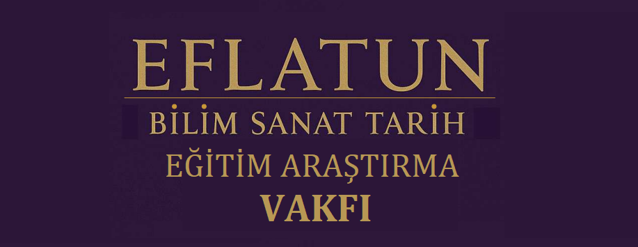 EFLATUN BİLİM SANAT TARİH Eğitim - Araştırma VAKFI